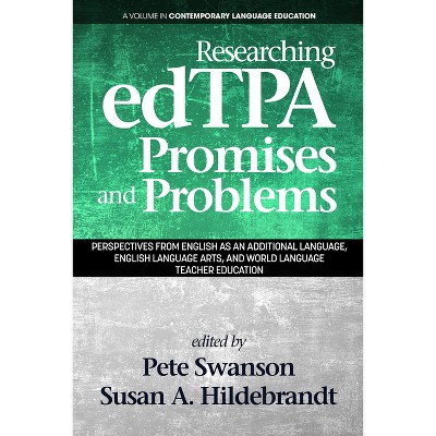 Researching Edtpa Promises and Problems - (Contemporary Language Education) by  Peter B Swanson & Susan A Hildebrandt (Paperback)