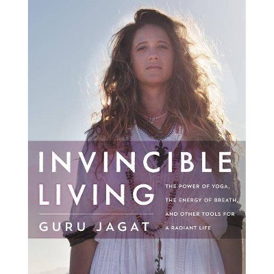 Invincible Living - by  Guru Jagat (Hardcover)
