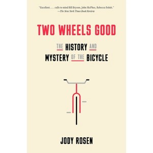 Two Wheels Good - by  Jody Rosen (Paperback) - 1 of 1