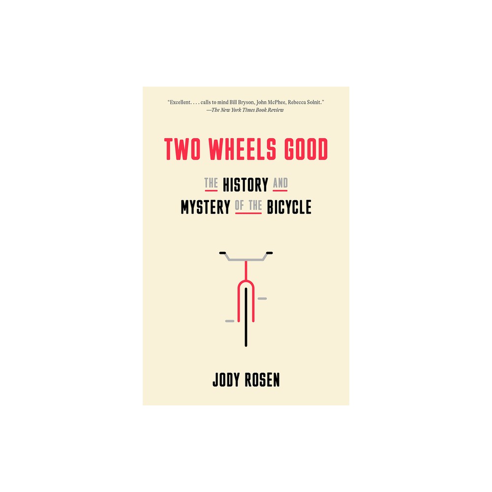 Two Wheels Good - by Jody Rosen (Paperback)