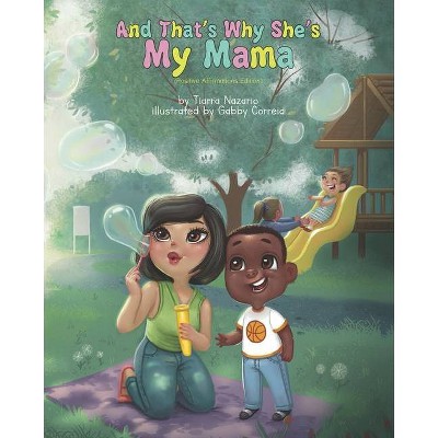 And That's Why She's My Mama - by  Tiarra Nazario (Paperback)