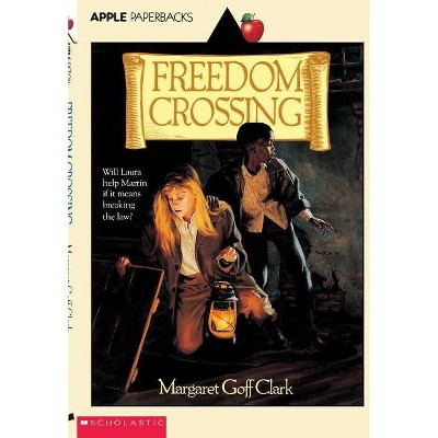 Freedom Crossing - (Apple Paperbacks) by  Margaret Goff Clark (Paperback)