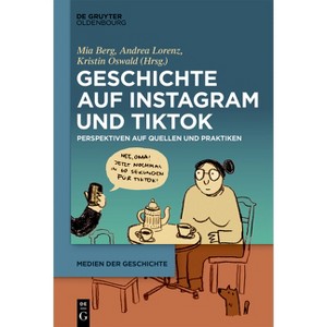 Geschichte Auf Instagram Und Tiktok - (Medien Der Geschichte) by  Mia Berg & Andrea Lorenz & Kristin Oswald (Hardcover) - 1 of 1