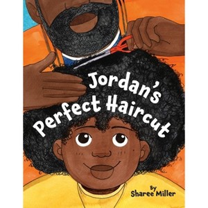 Jordan's Perfect Haircut - by  Sharee Miller (Hardcover) - 1 of 1