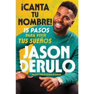 Sing Your Name Out Loud / Icanta Tu Nombre! (Spanish Edition) - by  Jason Derulo (Paperback) - 1 of 1