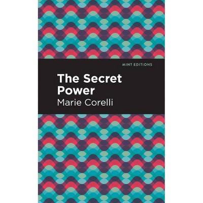 The Secret Power - (Mint Editions) by  Marie Corelli (Paperback)