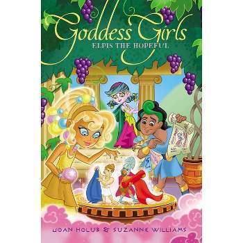 Elpis the Hopeful - (Goddess Girls) by Joan Holub & Suzanne Williams