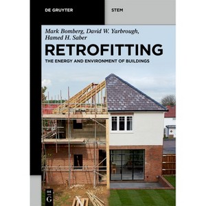 Retrofitting - (De Gruyter Stem) by  Mark Bomberg & David W Yarbrough & Hamed H Saber (Paperback) - 1 of 1