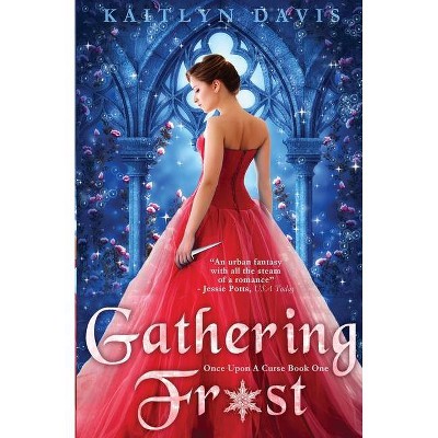 Gathering Frost - (Once Upon a Curse) by  Kaitlyn Davis (Paperback)