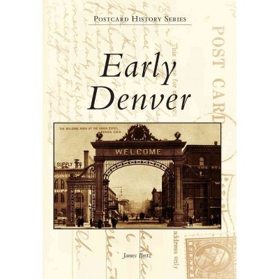 Early Denver - by James Bretz (Paperback)