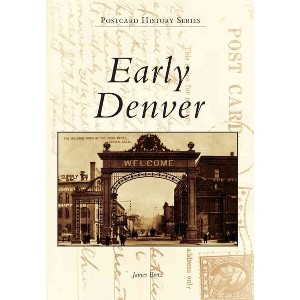 Early Denver - by James Bretz (Paperback) - 1 of 1