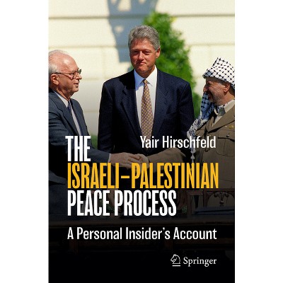 The Israeli-Palestinian Peace Process - by  Yair Hirschfeld (Paperback)