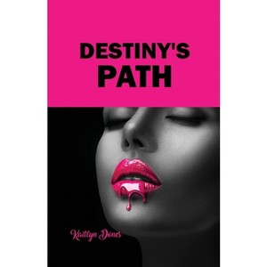 Destiny's Path - by  Kaitlyn Dones (Paperback) - 1 of 1
