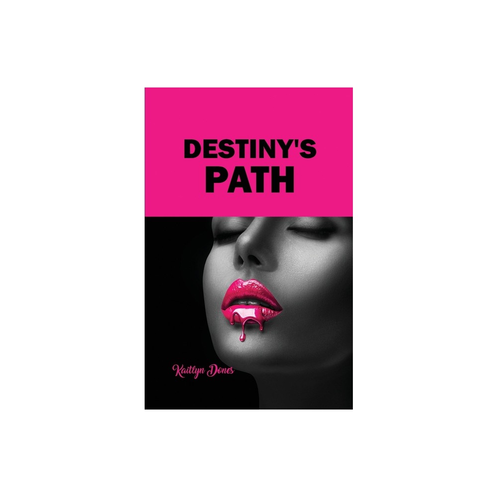 Destiny's Path - by Kaitlyn Dones (Paperback)