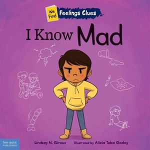 I Know Mad - (We Find Feelings Clues) by  Lindsay N Giroux (Paperback) - 1 of 1