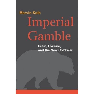 Imperial Gamble - by  Marvin Kalb (Hardcover)