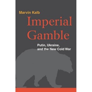 Imperial Gamble - by  Marvin Kalb (Hardcover) - 1 of 1