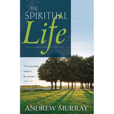 The Spiritual Life - by  Andrew Murray (Paperback)
