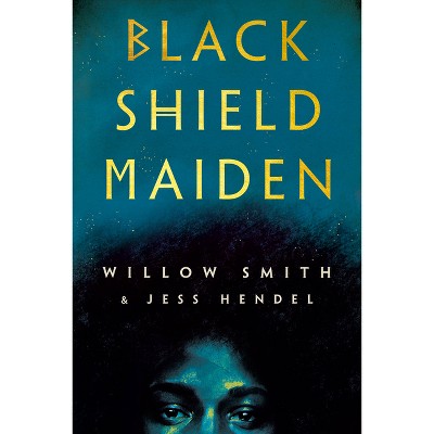 Black Shield Maiden - by Willow Smith & Jess Hendel