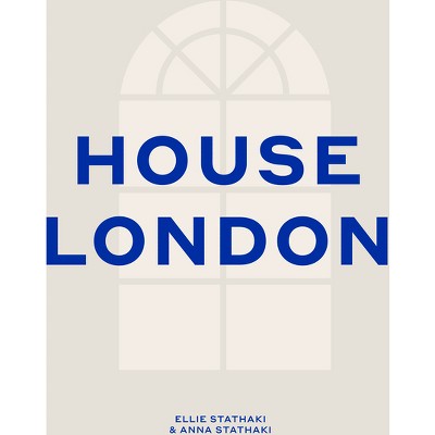 House London - by  Ellie Stathaki (Hardcover)