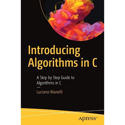 Introducing Algorithms in C - by  Luciano Manelli (Paperback)