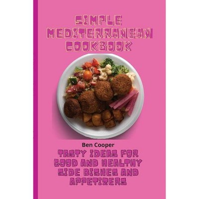 Simple Mediterranean Cookbook - by  Ben Cooper (Paperback)