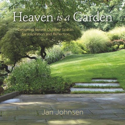 Heaven Is a Garden - by  Jan Johnsen (Hardcover)