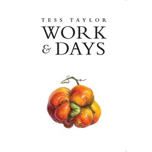 Work & Days - by  Tess Taylor (Paperback) - 1 of 1