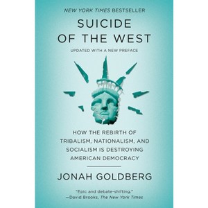 Suicide of the West - by  Jonah Goldberg (Paperback) - 1 of 1