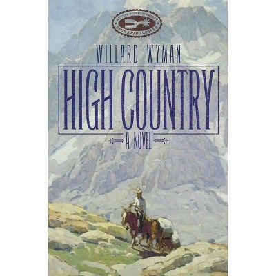 High Country, 15 - (Literature of the American West) by  Willard Wyman (Hardcover)