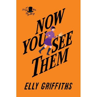 Now You See Them - (Brighton Mysteries) by  Elly Griffiths (Paperback)