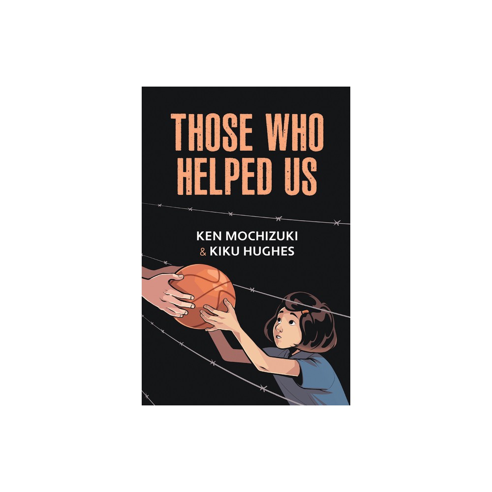 Those Who Helped Us - by Ken Mochizuki (Paperback)