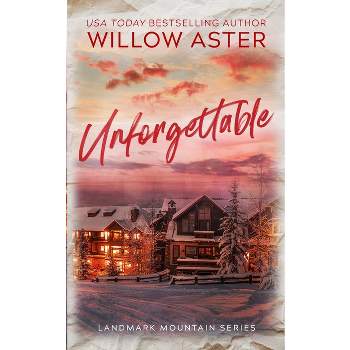 Unforgettable - by  Willow Aster (Paperback)