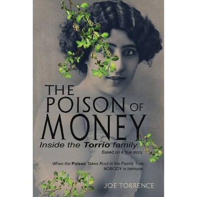 The Poison Of Money - by  Joe Torrence (Paperback)