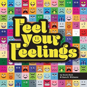 Feel Your Feelings - by  Scott Stoll & Sara E Williams (Hardcover) - 1 of 1