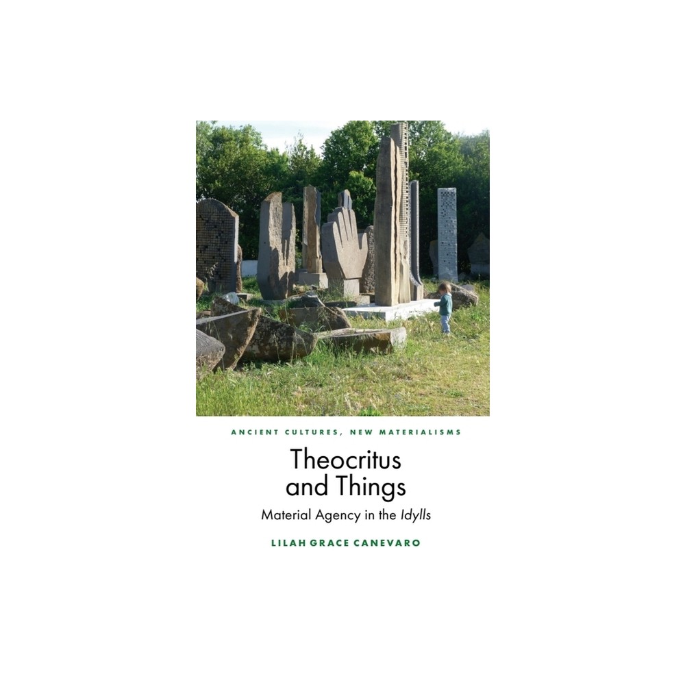 Theocritus and Things - (Ancient Cultures, New Materialisms) by Lilah Grace Canevaro (Hardcover)