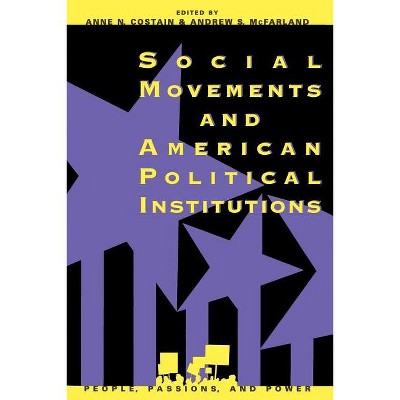 Social Movements and American Political Institutions - (People, Passions, and Power: Social Movements, Interest Orga) (Paperback)