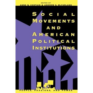 Social Movements and American Political Institutions - (People, Passions, and Power: Social Movements, Interest Orga) (Paperback) - 1 of 1