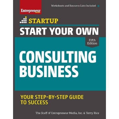 Start Your Own Consulting Business - (Startup) 5th Edition by  The Staff of Entrepreneur Media & Terry Rice (Paperback)