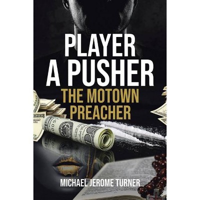 Player a Pusher - by  Michael Jerome Turner (Paperback)