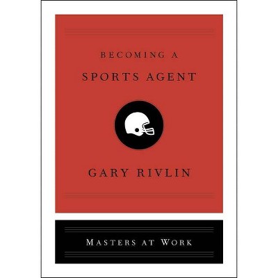 Becoming a Sports Agent - (Masters at Work) by  Gary Rivlin (Hardcover)