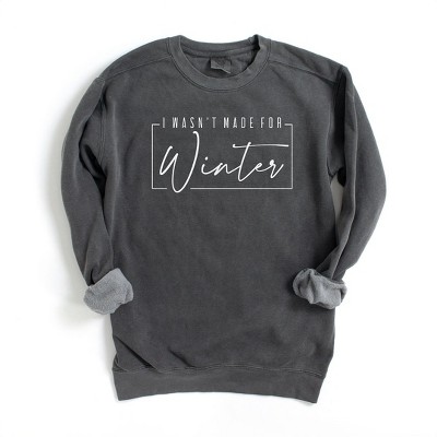 Simply Sage Market Women's Garment Dyed Graphic Sweatshirt I Wasn't Made For Winter With Border