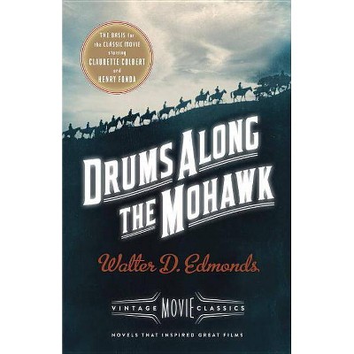 Drums Along the Mohawk - (Vintage Movie Classic) by  Walter D Edmonds (Paperback)