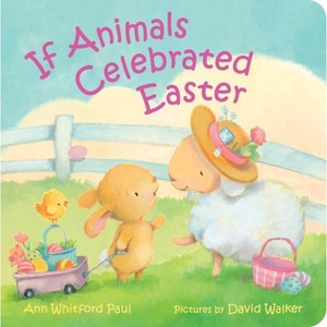 If Animals Celebrated Easter - (If Animals Kissed Good Night) by Ann Whitford Paul - 1 of 1