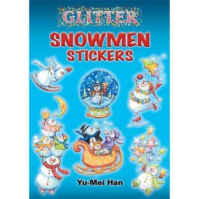 Glitter Snowmen Stickers - (Dover Little Activity Books Stickers) by  Yu-Mei Han (Mixed Media Product)