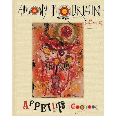 Appetites: A Cookbook (hardcover) By Anthony Bourdain : Target