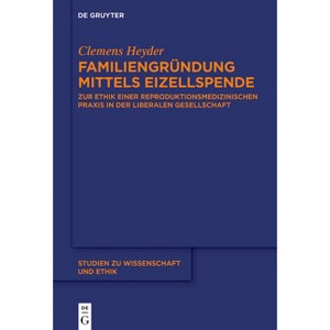 Familiengründung Mittels Eizellspende - (Studien Zu Wissenschaft Und Ethik) by  Clemens Heyder (Paperback) - 1 of 1