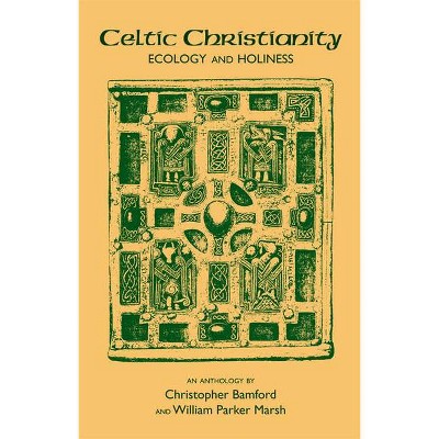 Celtic Christianity - by  Christopher Bamford & Will Marsh (Paperback)