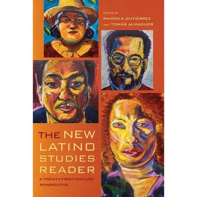 The New Latino Studies Reader - by  Ramon A Gutierrez & Tomas Almaguer (Paperback)