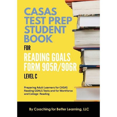 CASAS Test Prep Student Book for Reading Goals Forms 905R/906R Level C - (Paperback)